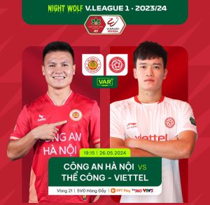 CAHN và CLB Viettel: Trận đấu được mong chờ nhất V-League 2023/24/24