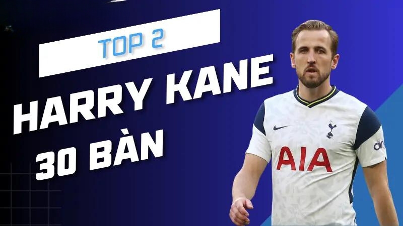 Cầu thủ ghi bàn nhiều nhất trong 1 mùa giải – Top 2 Harry Kane